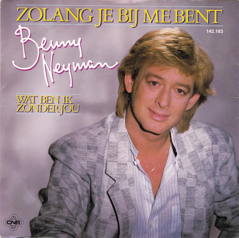 Benny Neyman - Zolang Je Bij Me Bent 33630 24057 03065 06291 28515 28685 32610 Vinyl Singles VINYLSINGLES.NL