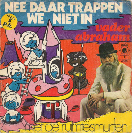 Vader Abraham Met De Ruimtesmurfen - Nee Daar Trappen We Niet In 35313 03085 23694 24488 25632 18692 Vinyl Singles VINYLSINGLES.NL