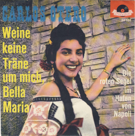Carlos Otero - Weine Keine Tranen Um Mich Bella Maria 14648 Vinyl Singles VINYLSINGLES.NL