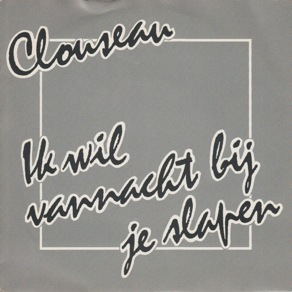 Clouseau - Ik Wil Vannacht Bij Je Slapen 27878 Vinyl Singles VINYLSINGLES.NL