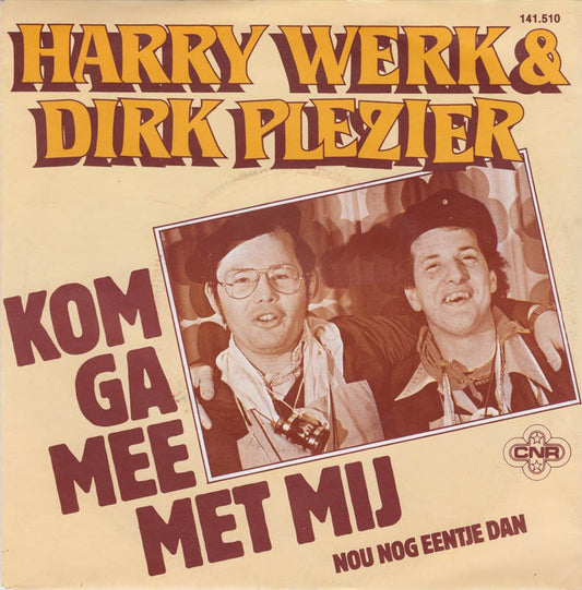 Harry Werk & Dirk Plezier - Kom Ga Mee Met MIj 17172 Vinyl Singles VINYLSINGLES.NL