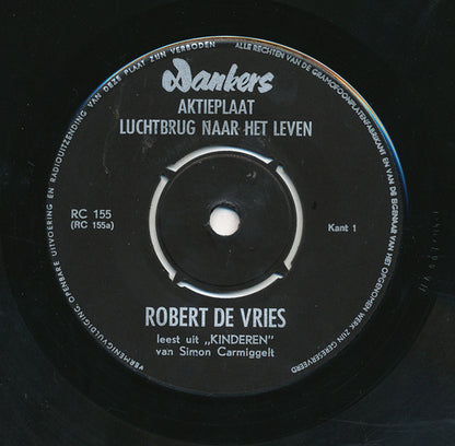 Robert de Vries - Luchtbrug Naar Het Leven: Robert De Vries Leest Uit Kinderen Van Simon Carmiggelt 22408 Vinyl Singles Goede Staat