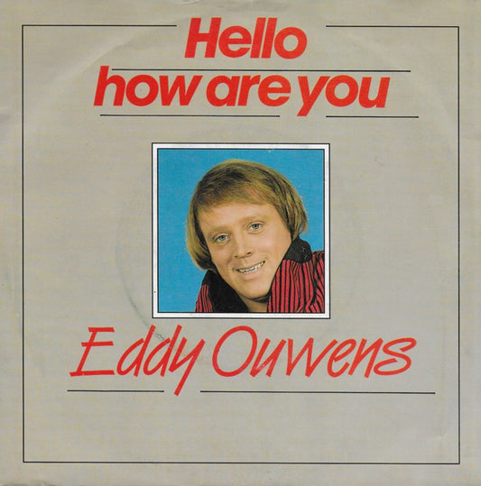 Eddy Ouwens - Hello How Are You 12539 Vinyl Singles Vinyl Very Good (VG) <br> Hoes Good Plus (G+)
