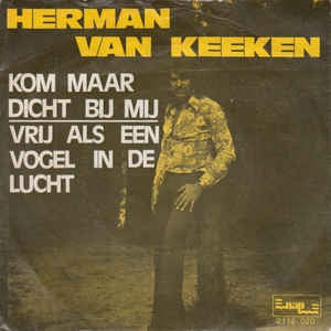 Herman Van Keeken - Kom Maar Dicht Bij Mij 32088 15220 25120 28220 Vinyl Singles Goede Staat