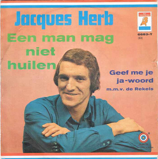 Jacques Herb - Een Man Mag Niet Huilen 28152 Vinyl Singles VINYLSINGLES.NL