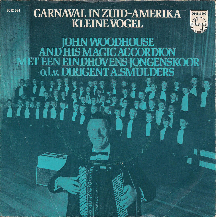 John Woodhouse Met Een Eindhovens Jongenskoor - Carnaval In Zuid-Amerika 06605 13746 15038 Vinyl Singles Goede Staat