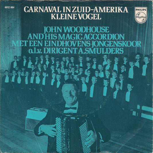 John Woodhouse Met Een Eindhovens Jongenskoor - Carnaval In Zuid-Amerika 06605 13746 15038 Vinyl Singles Goede Staat