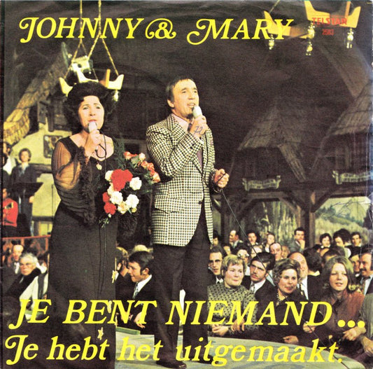Johnny & Mary - Je Bent Niemand Tot Iemand Van Je Houdt ! Vinyl Singles Vinyl Very Good (VG) <br> Hoes Good Plus (G+)