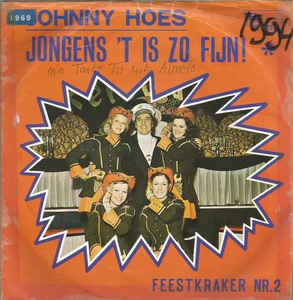Johnny Hoes En De Feestneuzen - Jongens, 'T Is Zo Fijn 05102 23744 Vinyl Singles VINYLSINGLES.NL