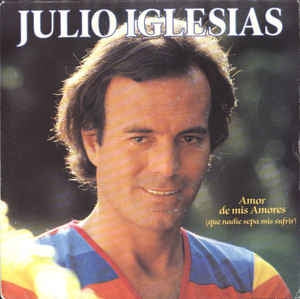 Julio Iglesias - Amor De Mis Amores 11695 06669 11577 Vinyl Singles VINYLSINGLES.NL