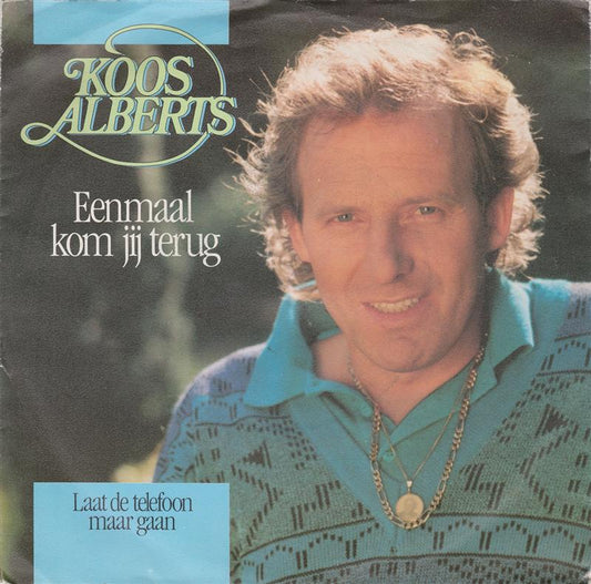 Koos Alberts - Eenmaal Kom Jij Terug Vinyl Singles VINYLSINGLES.NL