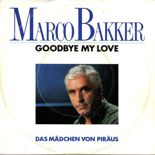 Marco Bakker - Goodbye My Love Vinyl Singles Vinyl Very Good (VG) <br> Hoes Good Plus (G+)