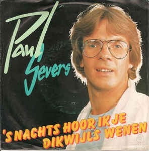 Paul Severs - 's Nachts Hoor Ik Je Dikwijls Wenen 11756 06195 Vinyl Singles Goede Staat