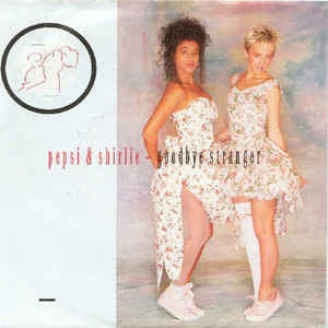 Pepsi & Shirlie - Goodbye Stranger 22796 Vinyl Singles Vinyl Very Good (VG) <br> Hoes Good Plus (G+)