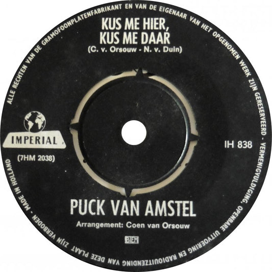 Puck van Amstel - Kus Me Hier Kus Me Daar Vinyl Singles Media: VG+ / Sleeve: G+ "VINYLSINGLES.NL"