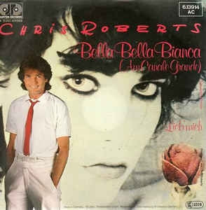 Chris Roberts - Bella Bella Bianca 11422 Vinyl Singles VINYLSINGLES.NL