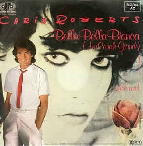 Chris Roberts - Bella Bella Bianca 11422 Vinyl Singles Goede Staat