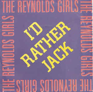Reynolds Girls - I'd Rather Jack (B-Keus) Vinyl Singles Vinyl Goed / Hoes Sticker