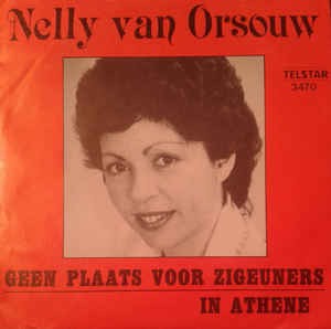 Nelly Van Orsouw - Geen Plaats Voor Zigeuners In Athene Vinyl Singles VINYLSINGLES.NL