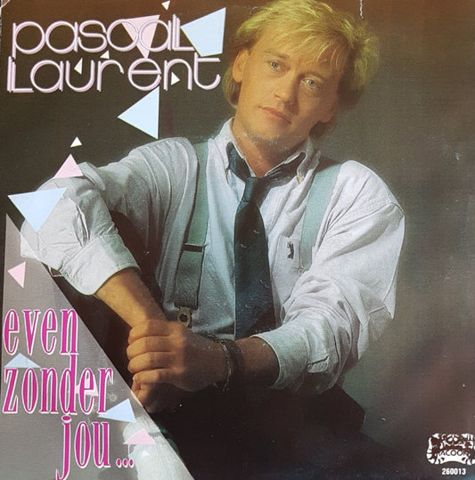 Pascal Laurent - Even Zonder Jou 11759 Vinyl Singles Vinyl Very Good (VG) <br> Hoes Good Plus (G+)