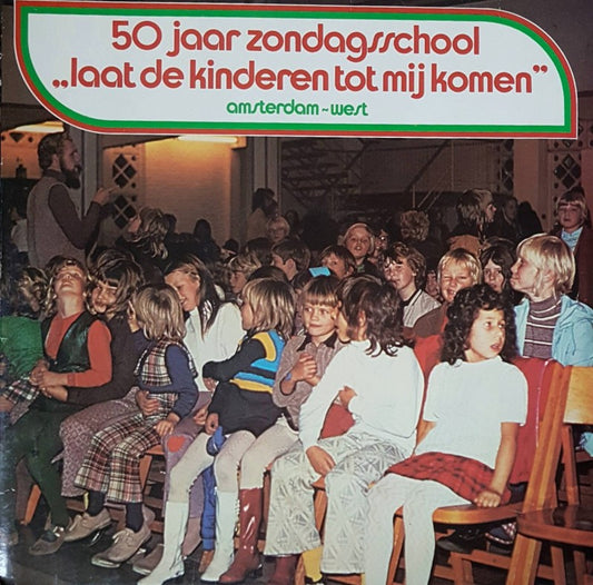 50 Jaar Zondagsschool Laat De Kinderen Tot Mij Komen Amsterdam West (LP) Vinyl LP Vinyl Very Good (VG) <br> Hoes Good Plus (G+)