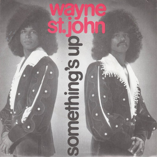 Wayne St. John - Something's Up (Love Me Like The First Time) 20501 Vinyl Singles Goede Staat